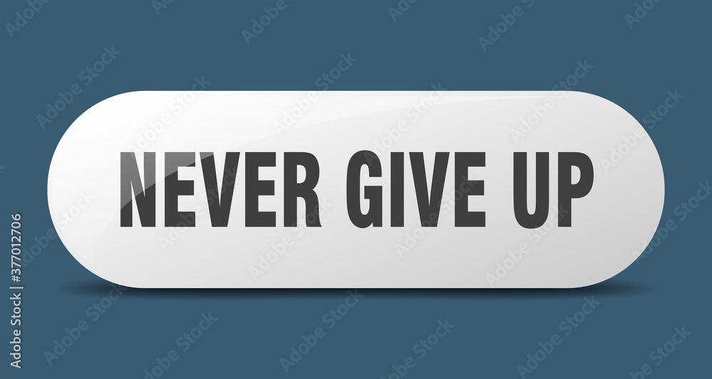 never give up button. sticker. banner. rounded glass sign never give up button. sticker. banner. rounded glass sign