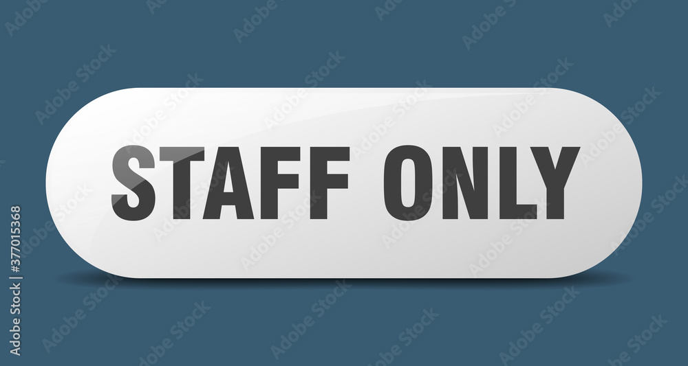 staff only button. sticker. banner. rounded glass sign