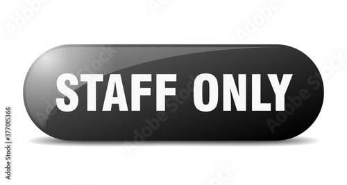 staff only button. sticker. banner. rounded glass sign