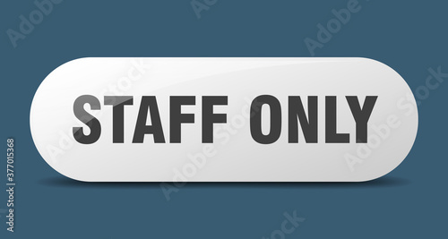 staff only button. sticker. banner. rounded glass sign