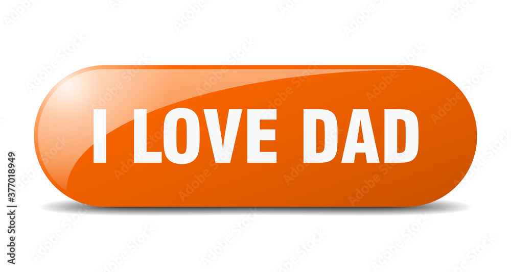 i love dad button. sticker. banner. rounded glass sign i love dad button. sticker. banner. rounded glass sign