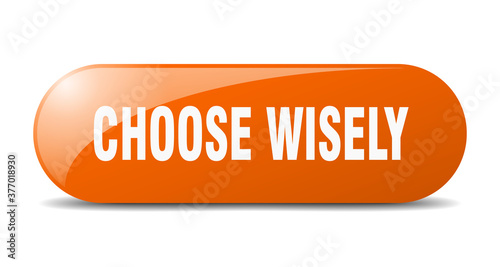 choose wisely button. sticker. banner. rounded glass sign
