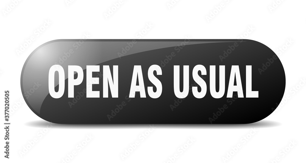 open as usual button. sticker. banner. rounded glass sign open as usual button. sticker. banner. rounded glass sign