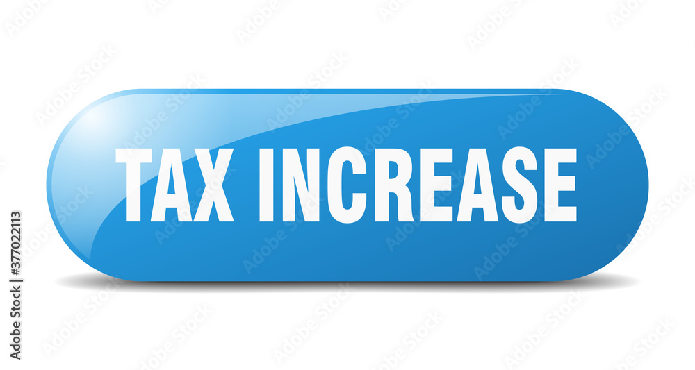 tax increase button. sticker. banner. rounded glass sign tax increase button. sticker. banner. rounded glass sign