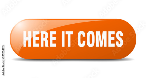 here it comes button. sticker. banner. rounded glass sign