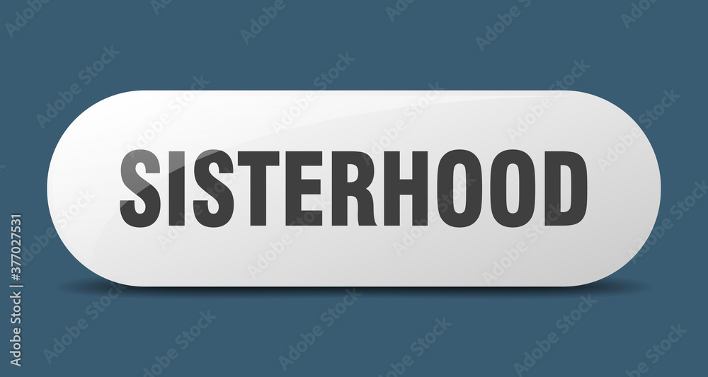 sisterhood button. sticker. banner. rounded glass sign sisterhood button. sticker. banner. rounded glass sign
