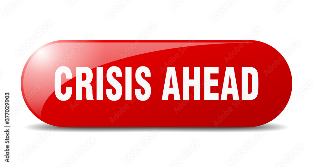 crisis ahead button. sticker. banner. rounded glass sign crisis ahead button. sticker. banner. rounded glass sign