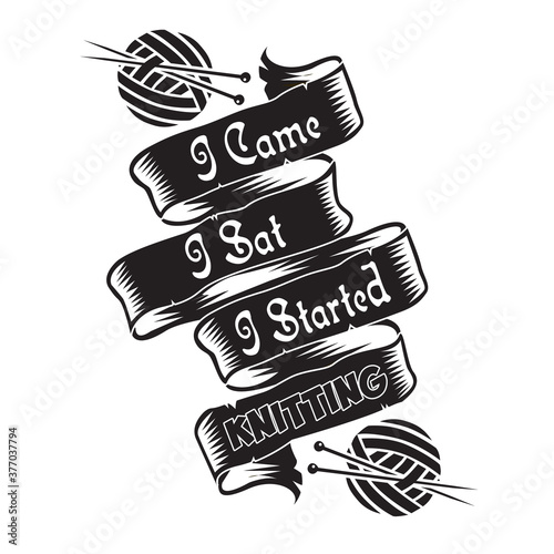 Knitting Quote and Saying I came i sat i started knitting. good for print