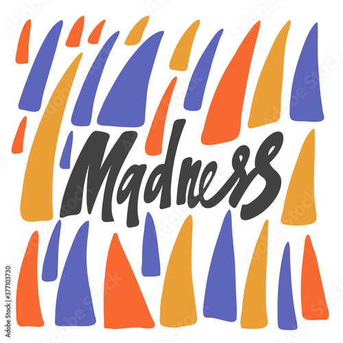 Madness. Vector hand drawn calligraphic design poster. Good for wall art, t shirt print design, web banner, video cover and other