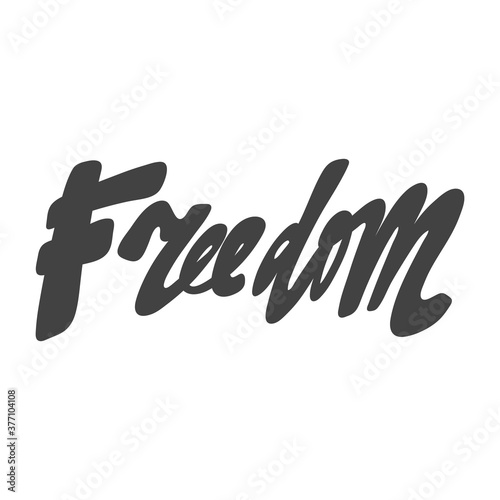 Freedom. Vector hand drawn calligraphic design poster. Good for wall art, t shirt print design, web banner, video cover and other