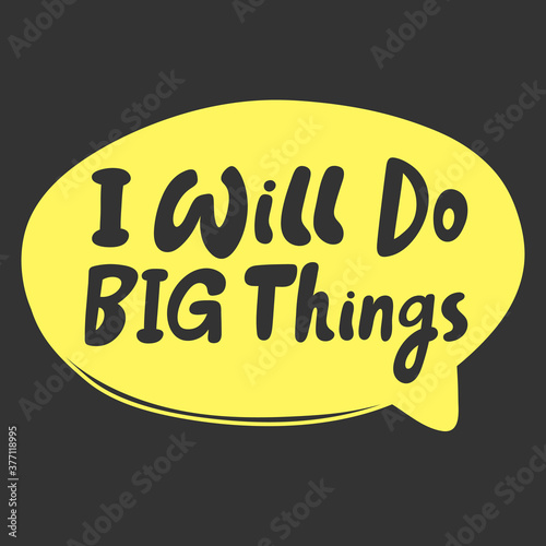 I will do big things. Cartoon illustration Fashion phrase. Cute Trendy Style design font. Vintage vector hand drawn illustration. Vector logo icon.