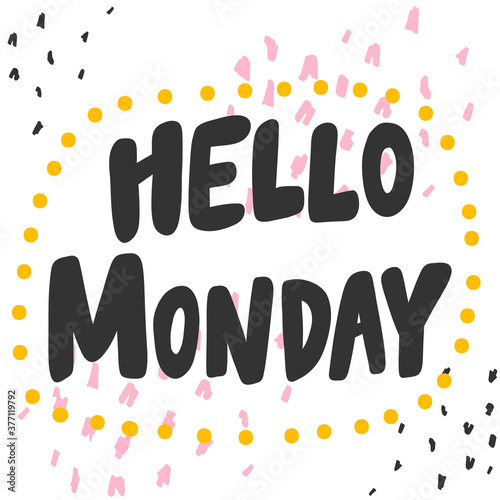 Hello Monday. Cartoon illustration Fashion phrase. Cute Trendy Style design font. Vintage vector hand drawn illustration. Vector logo icon.