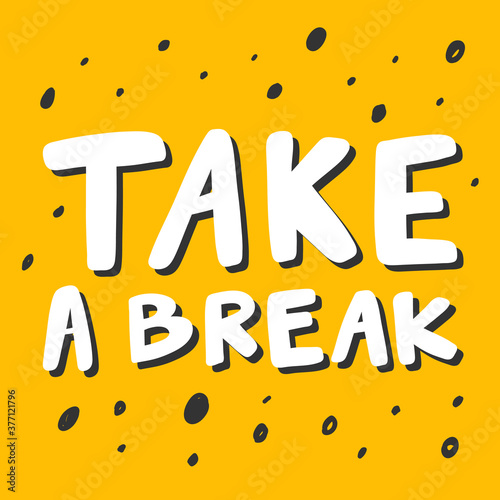 Take a break. Cartoon illustration Fashion phrase. Cute Trendy Style design font. Vintage vector hand drawn illustration. Vector logo icon.