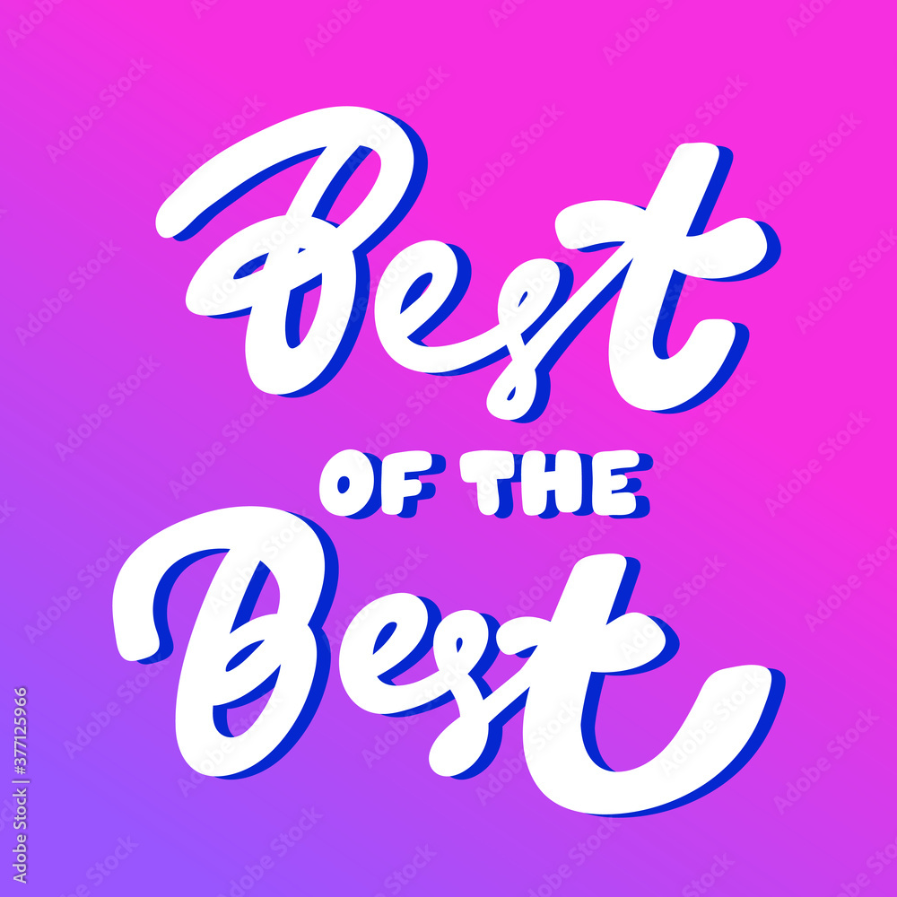 Best of the Best. Cartoon illustration Fashion phrase. Cute Trendy Style design font. Vintage vector hand drawn illustration. Vector logo icon.