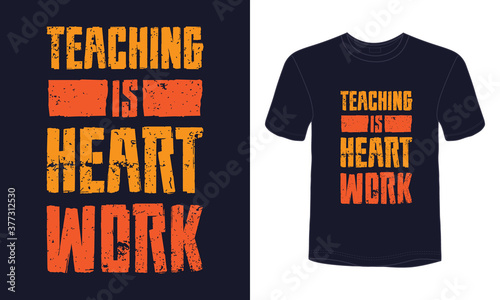 "Teaching is heart work" typography vector teachers day t-shirt.