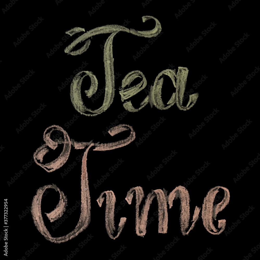 Chalk lettering, Tea time, vector illustration Chalk lettering, Tea time, vector illustration