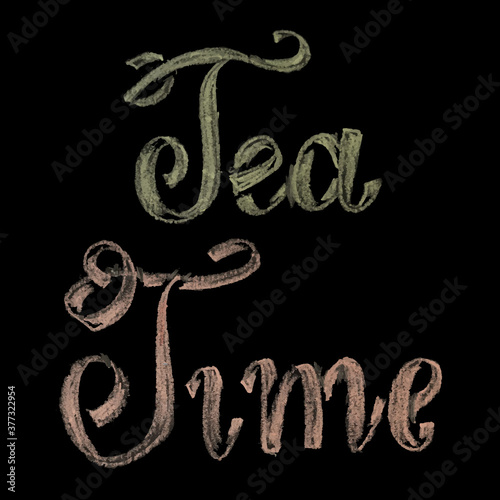 Chalk lettering, Tea time, vector illustration