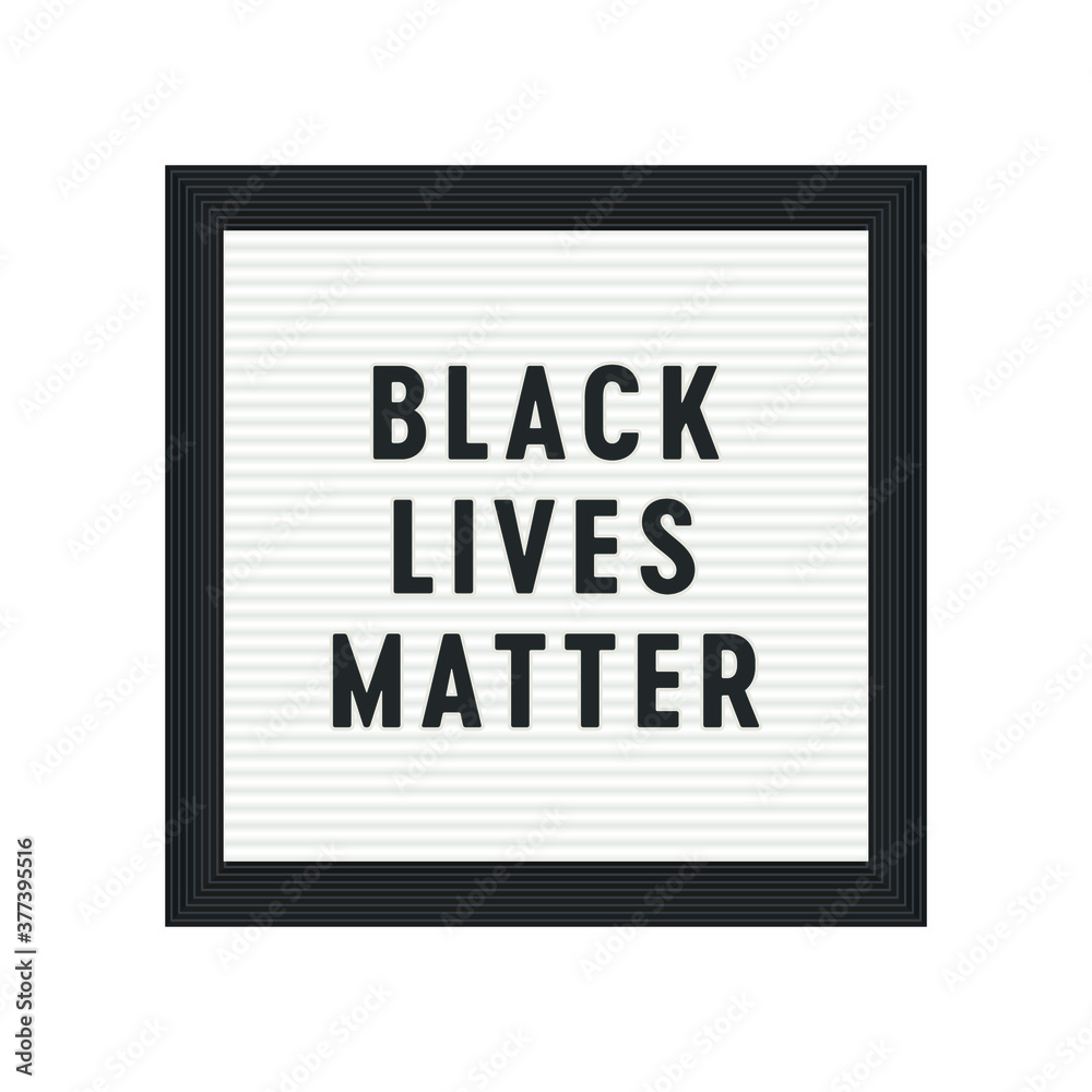 Black Lives Matter Sign, Letterboard, Vector Illustration Background Black Lives Matter Sign, Letterboard, Vector Illustration Background