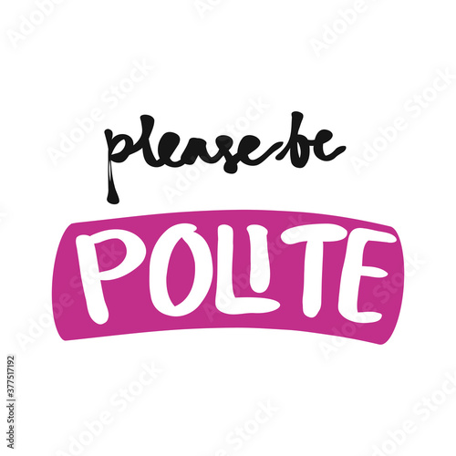 Doodle text illustration about please be polite text concept