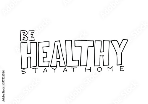 Be healthy, stay at home. Vector text, lettering design. Stay home hashtag. Stayhome simple, minimalist black and white web banner.