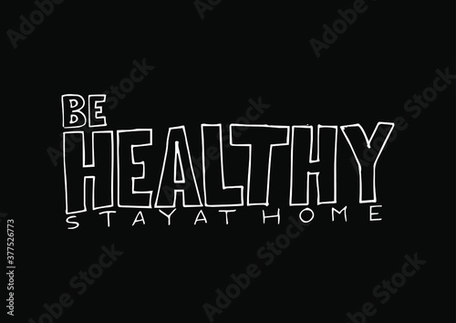 Be healthy, stay at home. Vector text, lettering design. Stay home hashtag. Stayhome simple, minimalist black and white web banner.