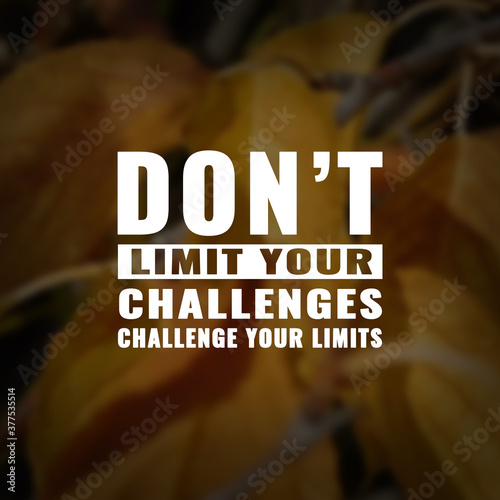 Best inspirational quote for success. Don't limit your challenges challenge your limits
