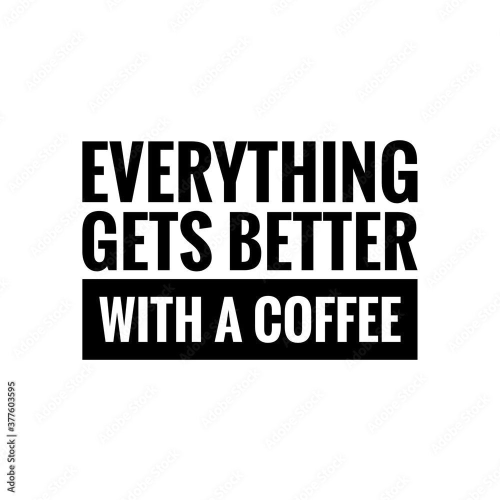 ''Everything gets better with a coffee'' sign