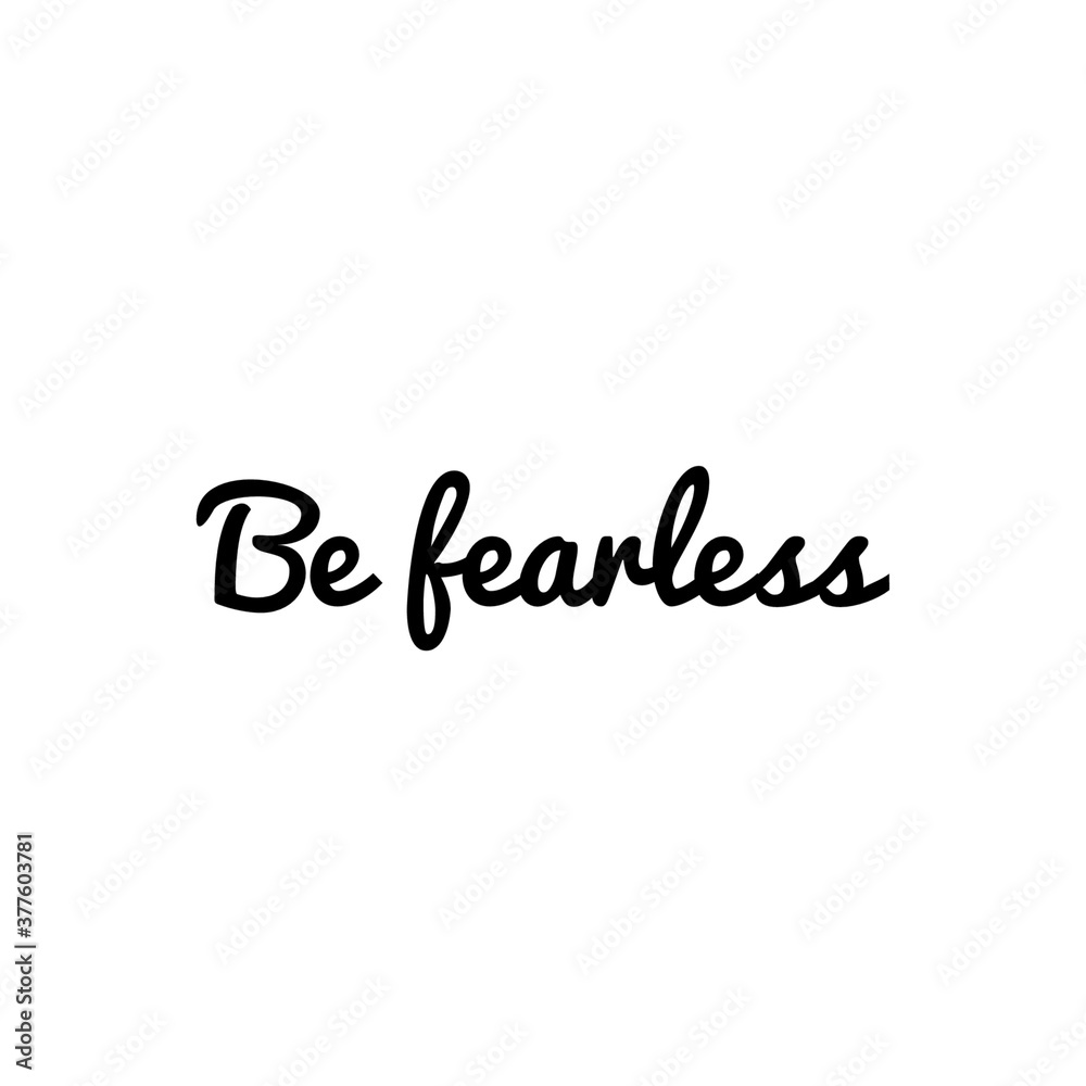 ''Be fearless'' sign