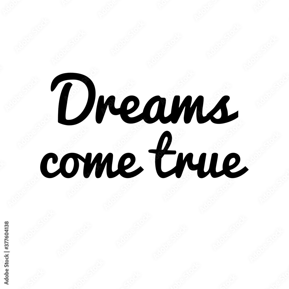 ''Dreams come true'' motivational quote
