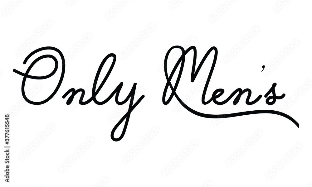Only Men’s Black script Hand written thin Typography text lettering and Calligraphy phrase isolated on the White background 