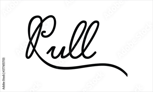 Pull Black script Hand written thin Typography text lettering and Calligraphy phrase isolated on the White background 