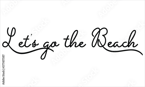 Let’s go the Beach Black script Hand written thin Typography text lettering and Calligraphy phrase isolated on the White background 