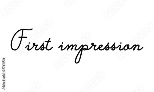 First impression Hand written Black script thin Typography text lettering and Calligraphy phrase isolated on the White background 