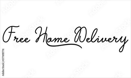 Free Home Delivery Hand written Black script thin Typography text lettering and Calligraphy phrase isolated on the White background 