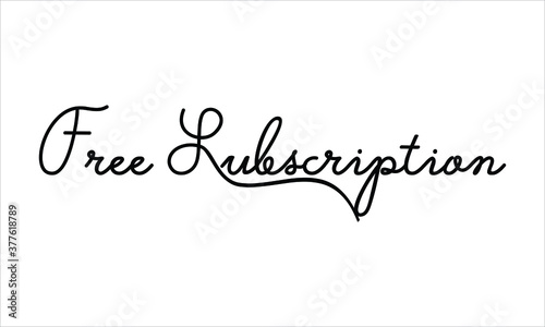 Free Subscription Hand written Black script thin Typography text lettering and Calligraphy phrase isolated on the White background 