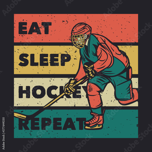 t shirt design eat sleep hockey repeat with man playing hockey vintage illustration