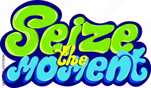 the phrase "seize the moment". vector lettering with unique letters on a dark background with shadows and highlights