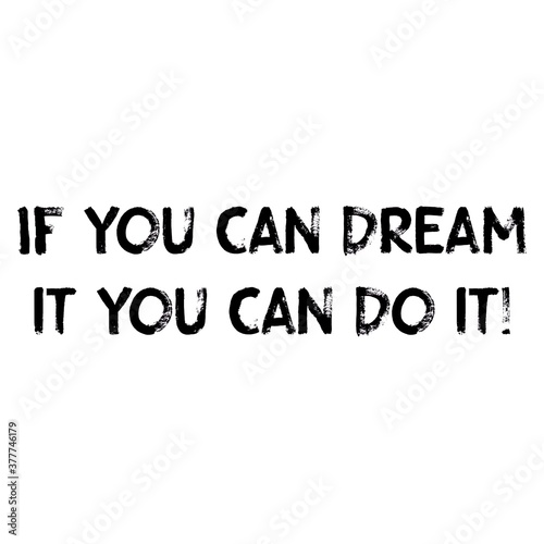 Text If you can dream it you can do it  Lettering illustration