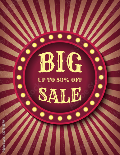 Big Sale circus template of stock banner. Up to 50 percent off promotion. Brightly glowing retro cinema neon sign. Circus style sale banner template. Background vector poster image
