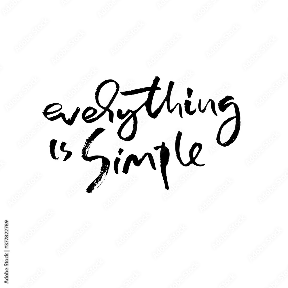 Everything is simple. Hand drawn modern brush lettering. Typography banner. Ink vector illustration. Everything is simple. Hand drawn modern brush lettering. Typography banner. Ink vector illustration.