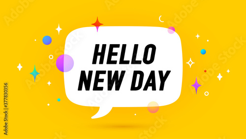 Hello New Day. Banner, speech bubble, poster and sticker concept, geometric memphis style with text Hello new day. Icon balloon with quote message hi or hello for banner, poster. Vector Illustration
