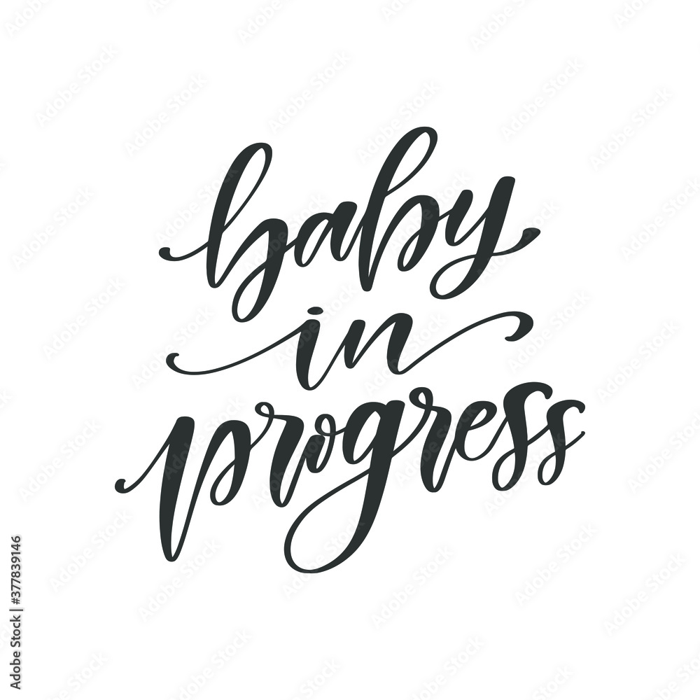Baby in progress hand drawn quote, isolated on white background. Handwritten pregnancy phrase, vector t-shirt design, card template