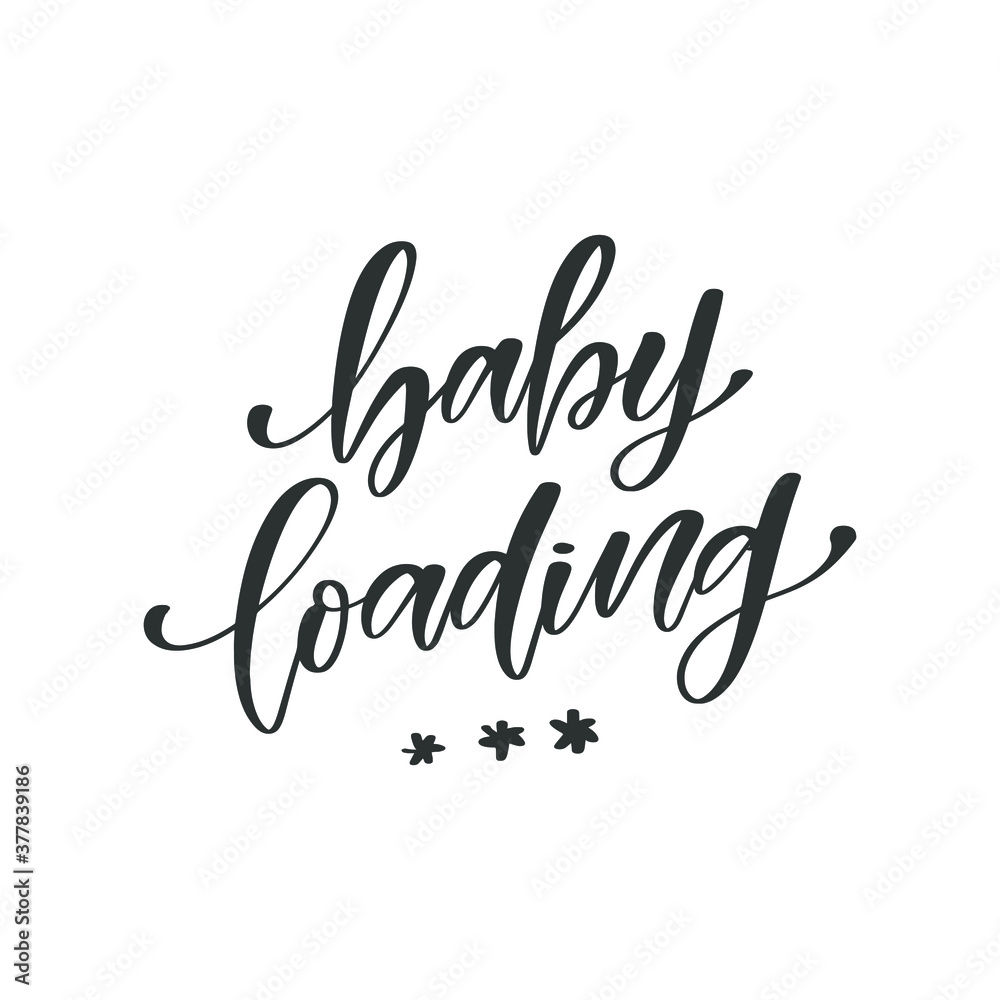 Baby loading hand drawn quote, isolated on white background. Handwritten pregnancy phrase, vector t-shirt design, card template Baby loading hand drawn quote, isolated on white background. Handwritten pregnancy phrase, vector t-shirt design, card template