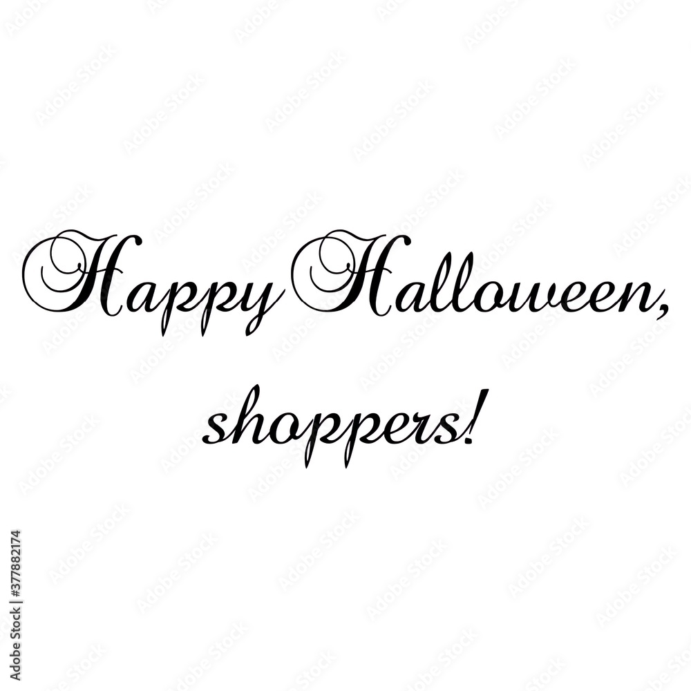 Text Happy Halloween, shoppers! Lettering illustration