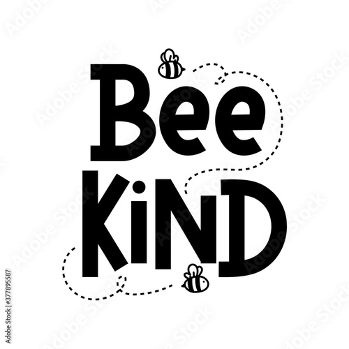 Bee kind funny inspirational card with flying bees and lettering isolated on white background. Cute quote about kindness for prints,cards,posters,apparel etc. Kindness motivational vector illustration