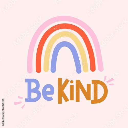 Be kind inspirational card with colorful rainbow and lettering. Lettering quote about kindness in bohemian style for prints,cards,posters,apparel etc. Kindness motivational vector illustration