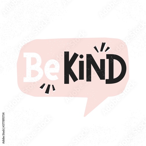 Be kind inspirational card with pink speech bubble and lettering. Motivational quote about kindness with textured effect for prints,cards,posters,apparel etc. Be kind motivational vector illustration photo