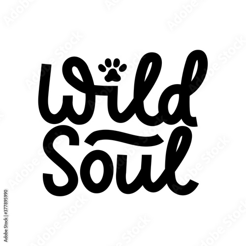 Wild soul inspirational lettering black quote with cat paw isolated on white background.Wild motivational quote with a paw for prints,cards, posters or party invitations.Vector illustration