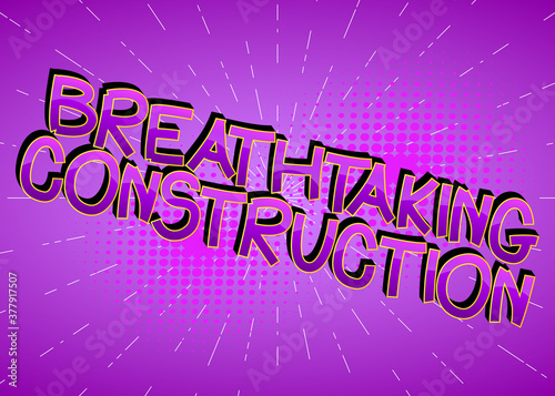 Breathtaking Construction comic book style cartoon words on abstract comics background.