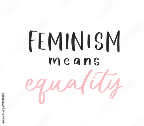 Calligraphy handwritten quote. Motivation lettering. Feminist slogan, phrase or inscription. Modern illustration for t-shirt, sweatshirt, print, card, poster, apparel design
